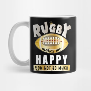 Rugby Makes Me Happy You Not So Much Mug